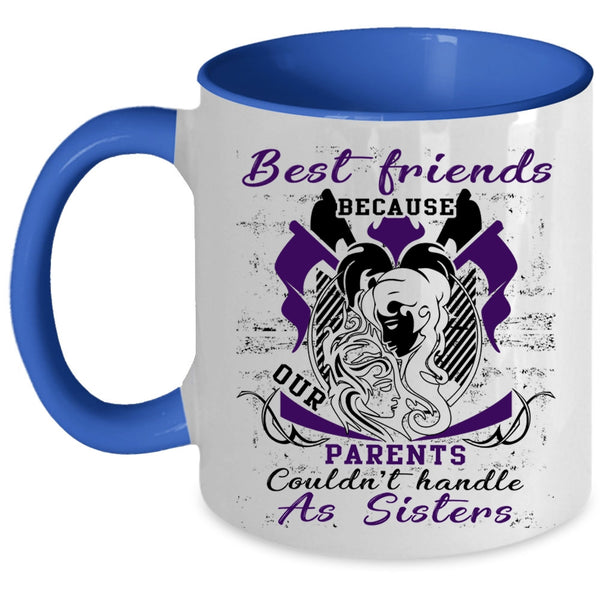 Our Parents Couldn't Handle As Sisters Coffee Mug, Best Friends Accent Mug