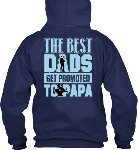 The Best Dads Get Promoted To Papa T Shirt, Being A Papa T Shirt