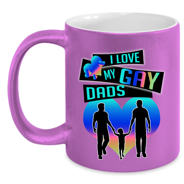 Gift For Dad Coffee Mug, I Love My Gay Dads Accent Mug
