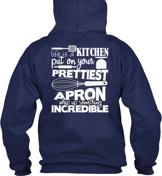 Life Is A Kitchen T Shirt, Put On Your Prettiest T Shirt