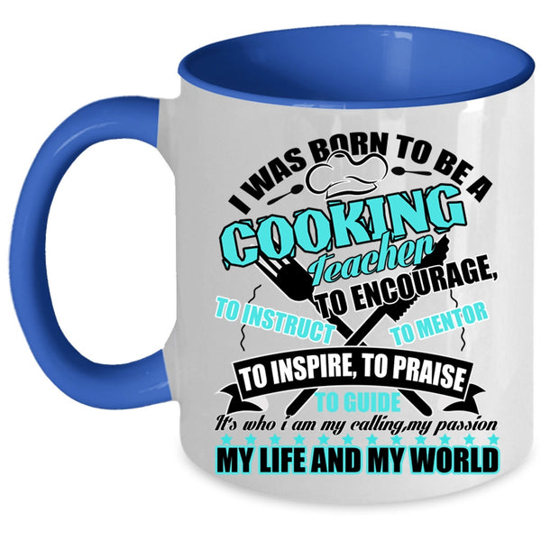 I Love Cooking Coffee Mug, I Was Born To Be A cooking Teacher Accent Mug