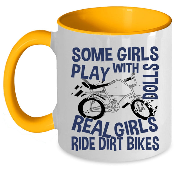 Real Girls Ride Dirt Bikes Coffee Mug, Some Girls Play With Dolls Accent Mug