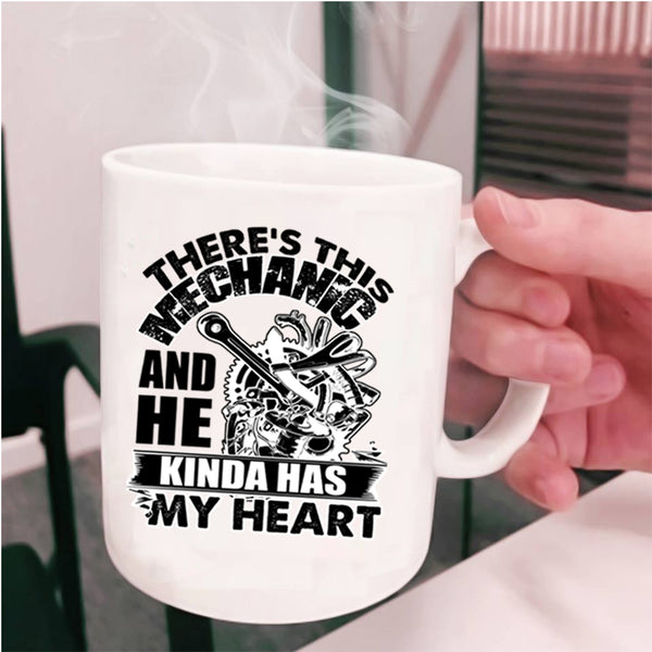 Cute Mechanics Coffee Mug, This Mechanic Kinda Has My Heart Cup