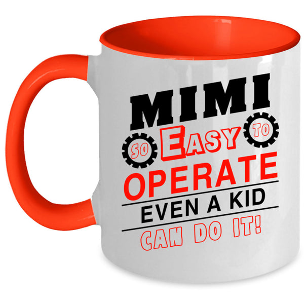 Cool Grandma Coffee Mug, Mimi So Easy To Operate Even A Kid Accent Mug