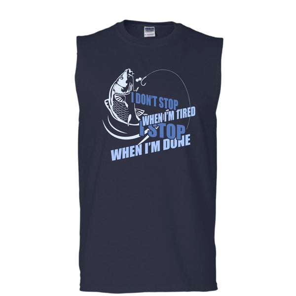 I Don't Stop When I'm Tried T Shirt, I Stop When I'm Done Tank Top (Men's Cotton Sleeveless)