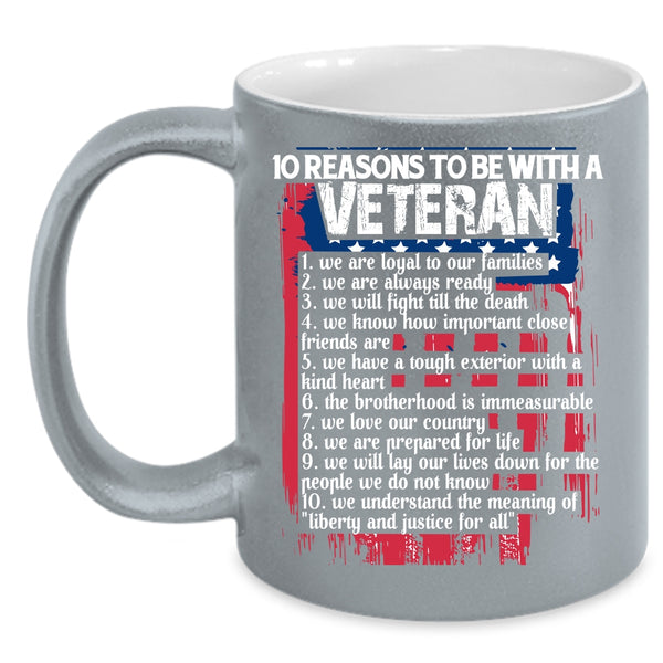 10 Reasons To Be With A Veteran Coffee Mug, Gift For Veteran Coffee Cup