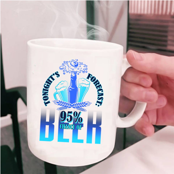 95% Chance Of Beer Coffee Mug, Tonight's Forecast Cup
